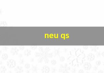 neu qs